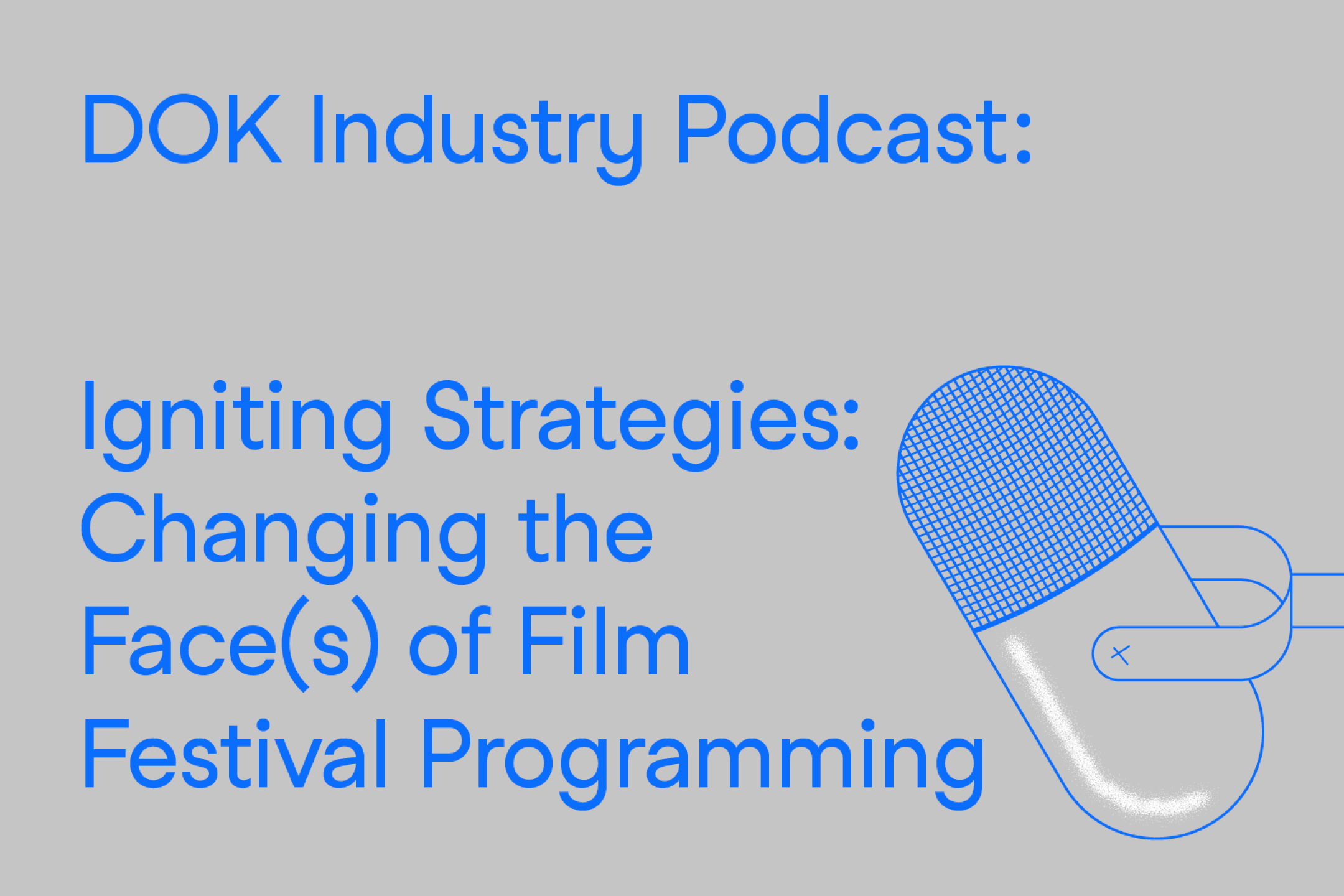 A text graphic: At the right a radio microphone in blue, at the left the text: "DOK Industry Podcast: Igniting Strategies"