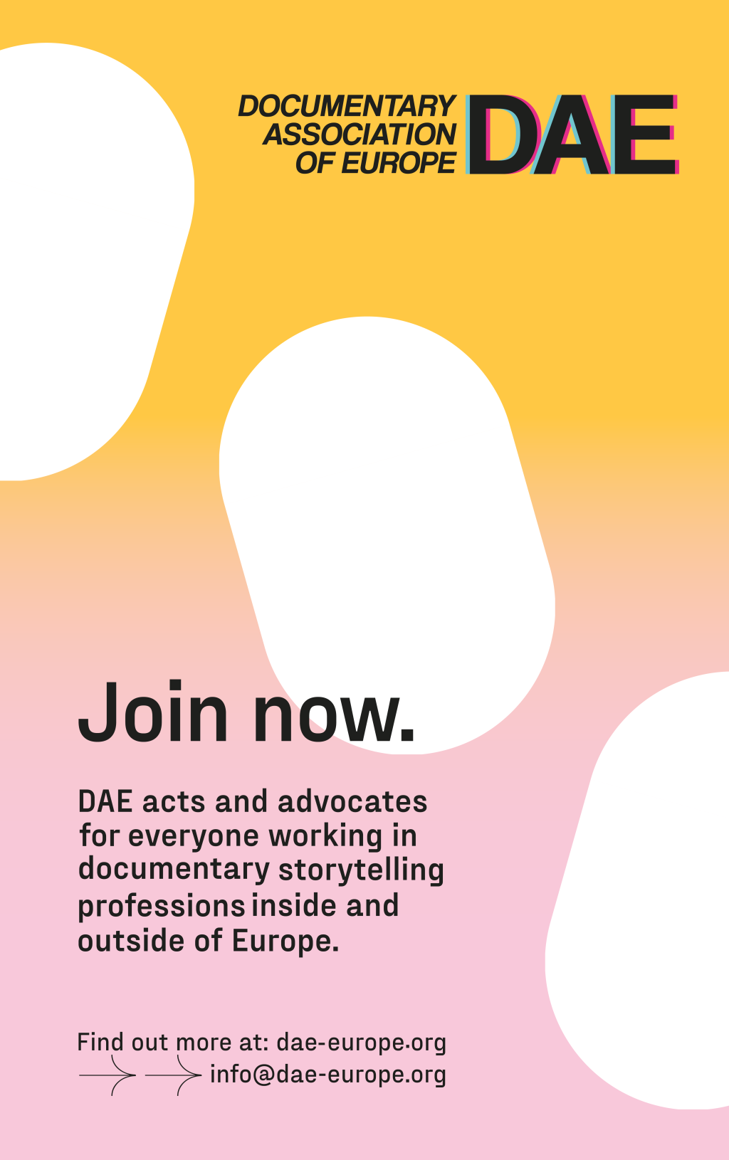 A pink to yellow gradient with white ovals, along with the logo of DAE, Documentary Association of Europe and the call to: "Join now, DAE acts and advocates for everyone working in documentary storytelling professions inside and outside of Europe"