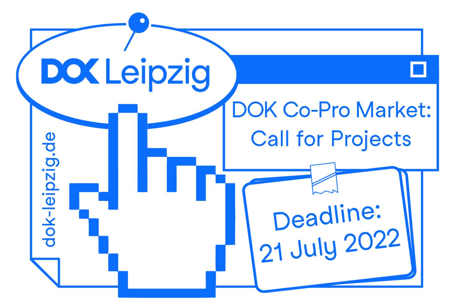 A white graphic with elements and text in blue. The hand icon of a computer mouse clicks on the DOK Leipzig logo. Next to this some text: DOK Co-Pro Market  Call for Projects. Deadline: 21 July 2022"
